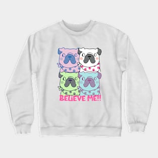 Dog saying believe me!! ,brafdesign Crewneck Sweatshirt